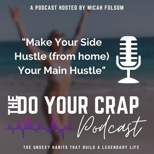 Make Your Side Hustle (from home) Your Main Hustle