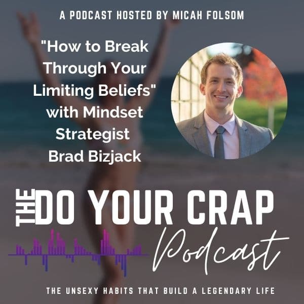 How to Break Through Your Limiting Beliefs with Mindset Strategist Brad Bizjack