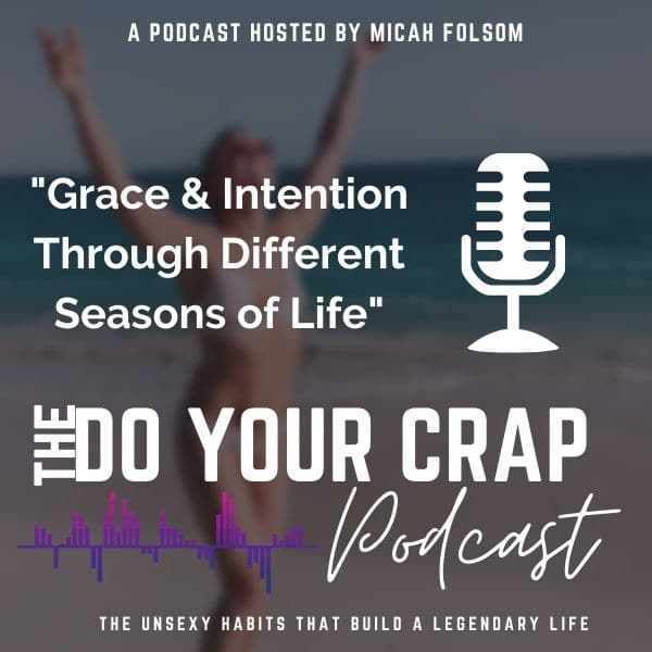 Grace & Intention Through Different Seasons of Life