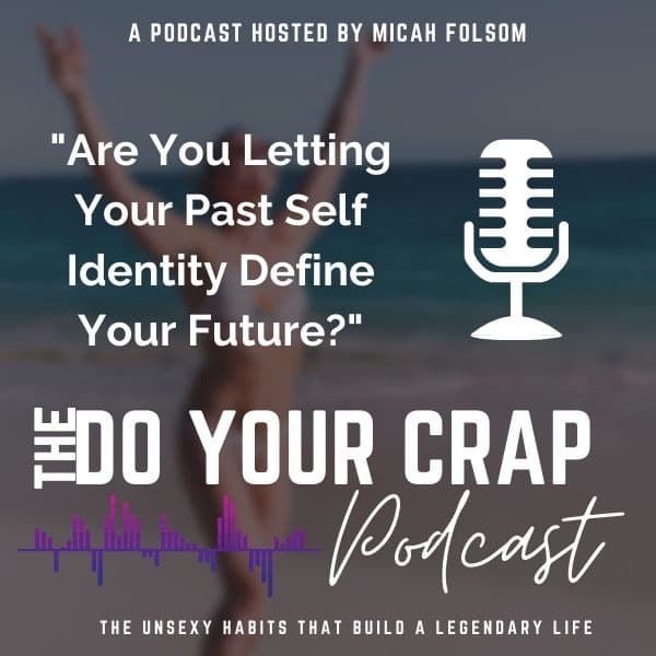 Are You Letting Your Past Self Identity Define Your Future?