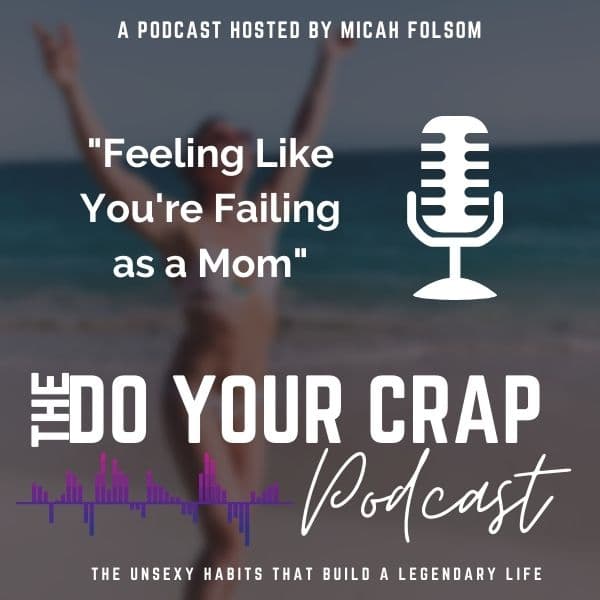 Do you feel like you’re failing as a mom?