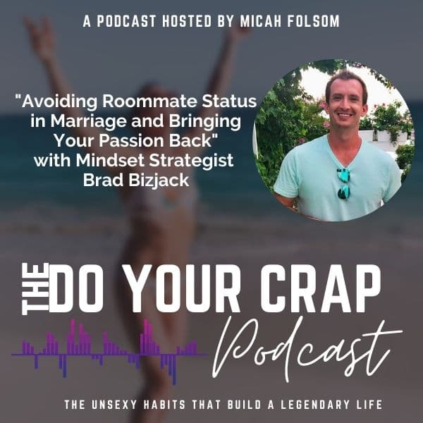 Avoiding Roommate Status in Marriage and Bringing Your Passion Back with Brad Bizjack