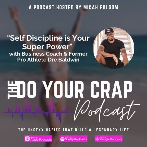 Self Discipline is Your Superpower with Business Coach & Former Pro Athlete, Dre Baldwin