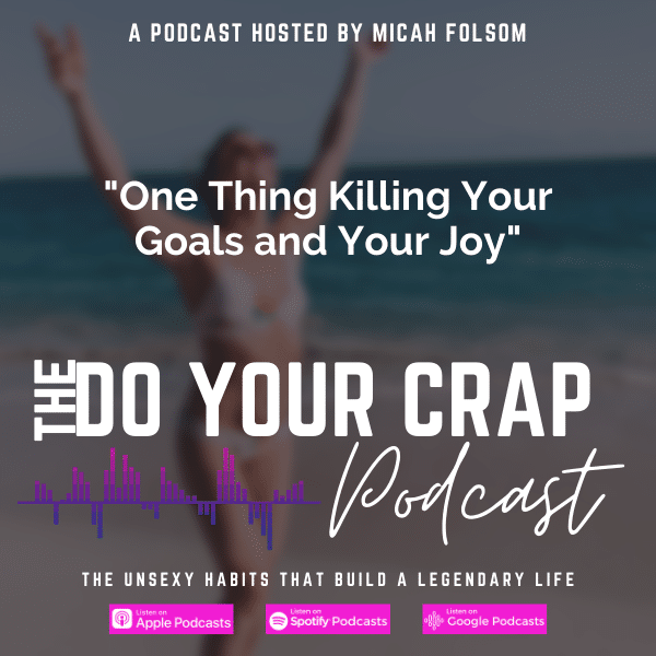 One Thing Killing Your Goals and Your Joy with Micah Folsom
