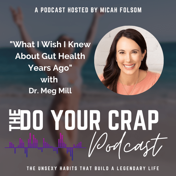 What I Wish I Knew About Gut Health Years Ago with Dr. Meg Mill