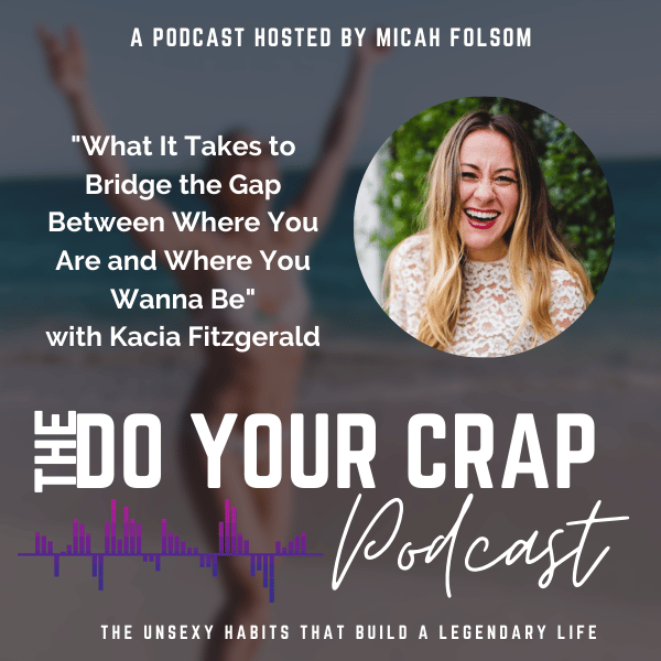 What it Takes to Bridge the Gap Between Where You Are and Where You Wanna Be with Kacia Fitzgerald