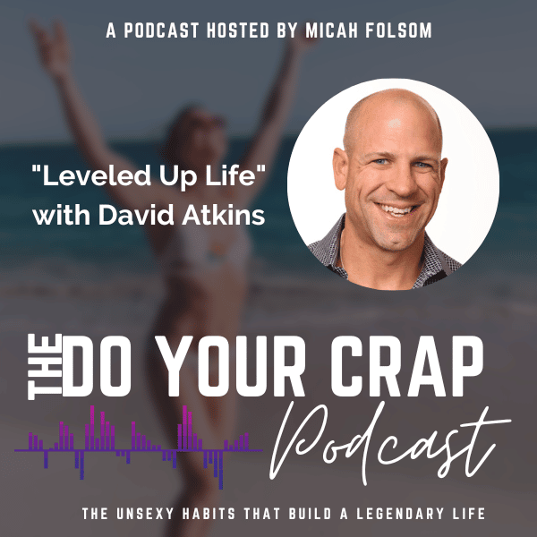 Leveled Up Life with David Atkins