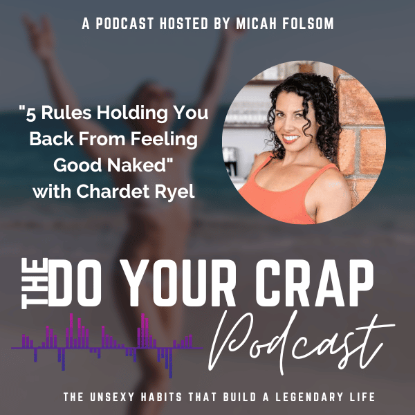 5 Rules Holding You Back From Feeling Good Naked with Chardet Ryel