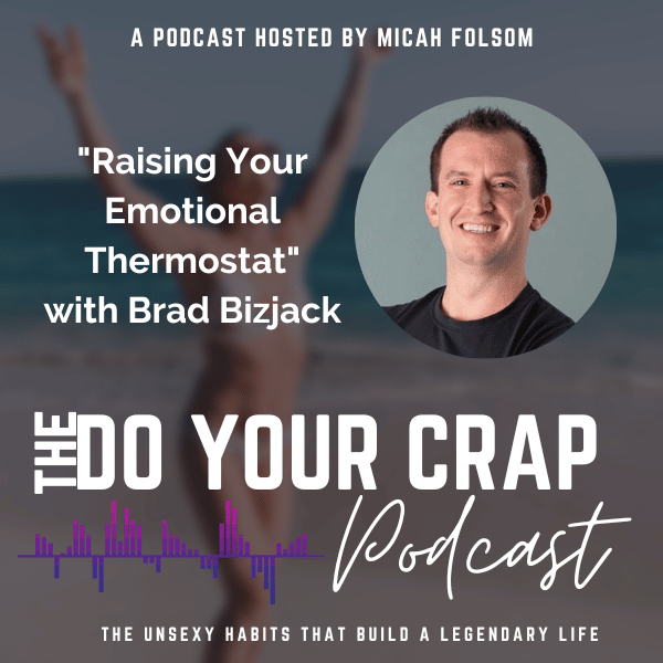 Raising Your Emotional Thermostat With Brad Bizjack