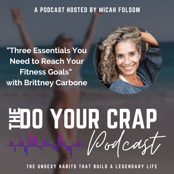 Three Essentials You Need to Reach Your Fitness Goals With Brittney Carbone