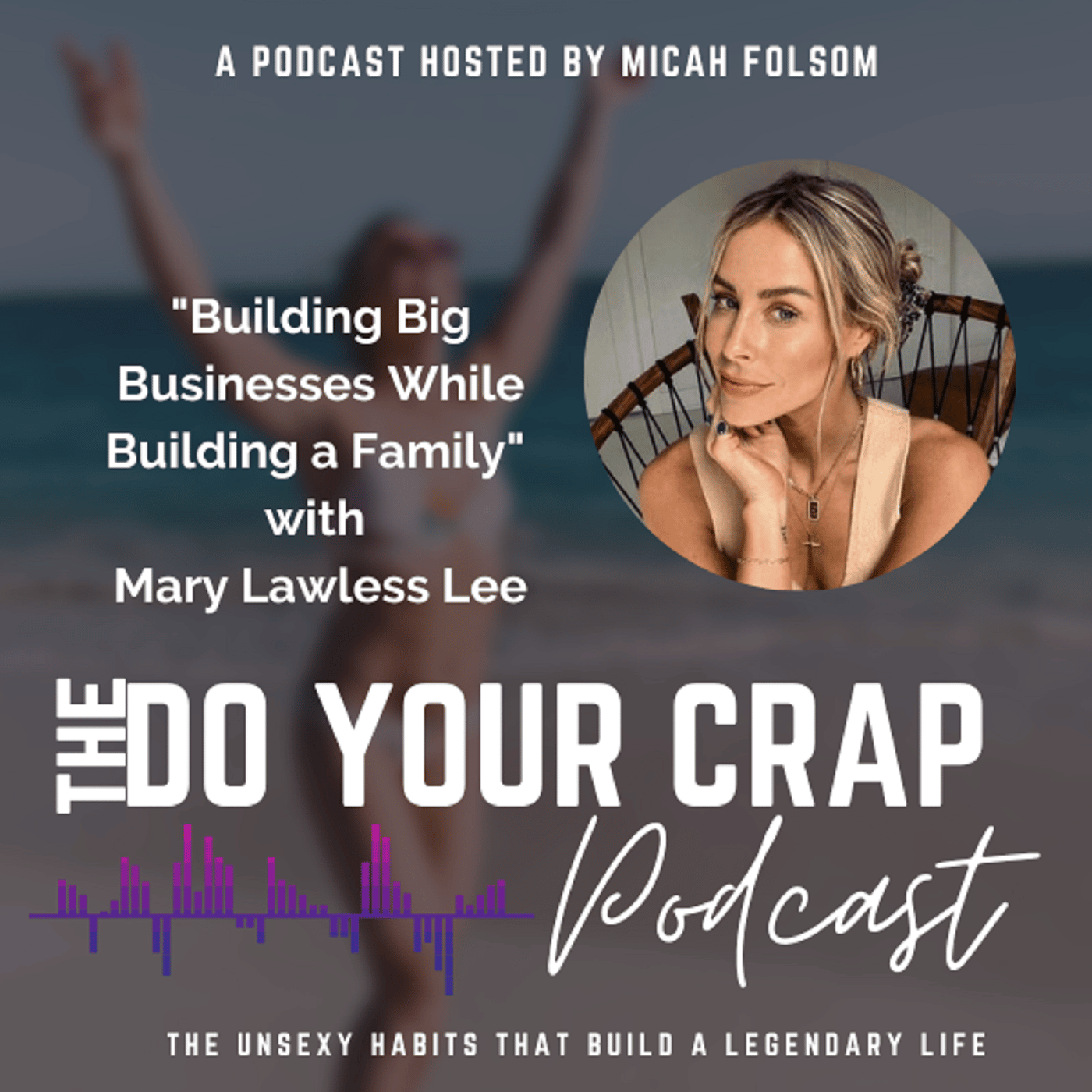 Building Big Businesses While Building a Family with Mary Lawless Lee