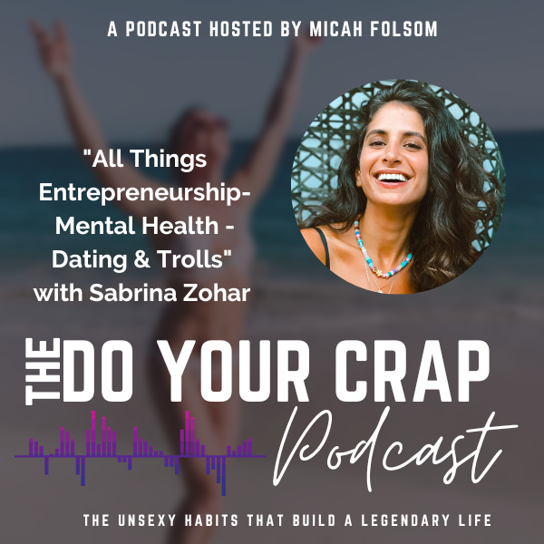 All Things Entrepreneurship, Mental Health, Dating & Trolls with Sabrina Zohar