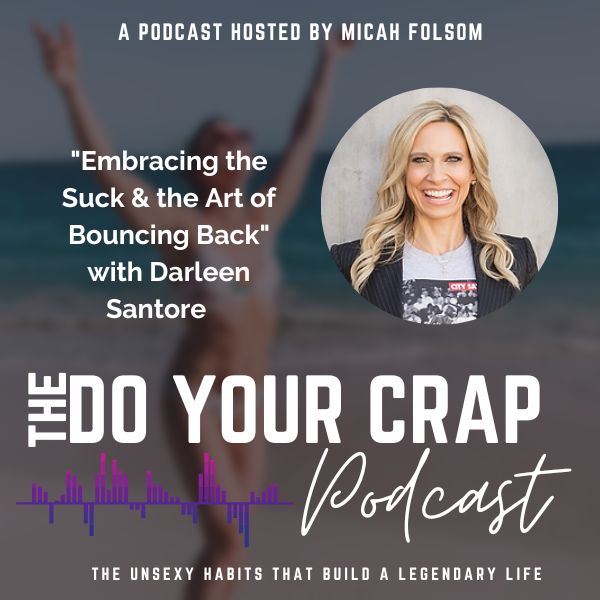 Embracing the Suck & the Art of Bouncing Back with Darleen Santore