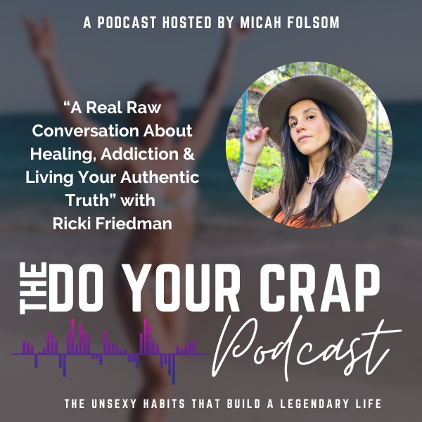 A Real Raw Conversation About Healing, Addiction & Living Your Authentic Truth with Ricki Friedman