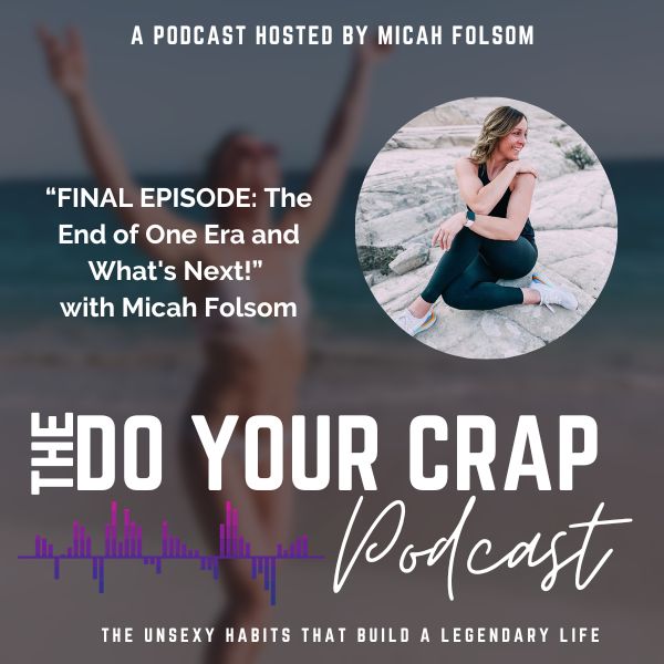 FINAL EPISODE: The End of One Era and What’s Next! with Micah Folsom